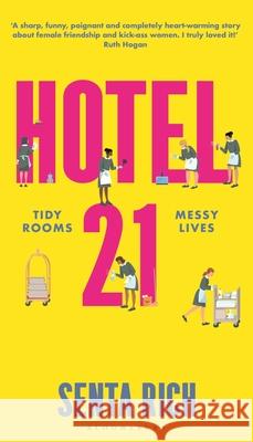 Hotel 21: The 'funny, poignant and completely heart-warming' debut novel Senta Rich 9781526650481