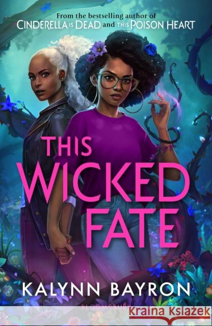 This Wicked Fate: from the author of the TikTok sensation Cinderella is Dead Bayron Kalynn Bayron 9781526650726 Bloomsbury Publishing PLC