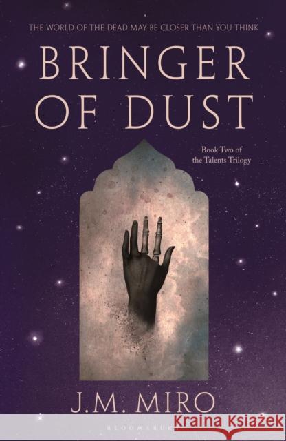 Bringer of Dust: The spellbinding second book in the internationally bestselling Talents Trilogy J M Miro 9781526651082 Bloomsbury Publishing PLC