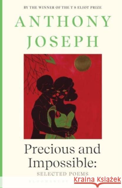 Precious & Impossible: Selected Poems Anthony Joseph 9781526651211 Bloomsbury Publishing PLC