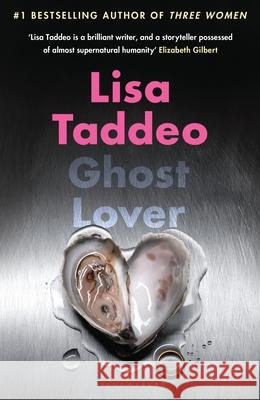 Ghost Lover: The electrifying short story collection from the author of THREE WOMEN Lisa Taddeo 9781526653178