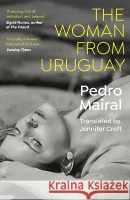 The Woman from Uruguay Pedro Mairal 9781526655059