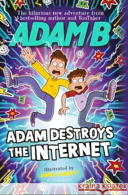 Adam Destroys the Internet Adam B 9781526655585