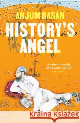 History's Angel Hasan Anjum Hasan 9781526656049 Bloomsbury Publishing (UK)