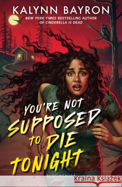 You're Not Supposed to Die Tonight Bayron Kalynn Bayron 9781526658463 Bloomsbury Publishing PLC