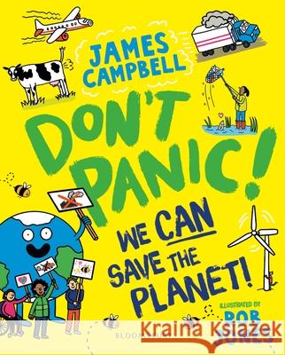 Don't Panic! We CAN Save The Planet James Campbell 9781526658944