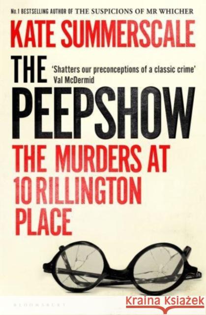 The Peepshow: The Murders at 10 Rillington Place Kate Summerscale 9781526660503 Bloomsbury Publishing (UK)