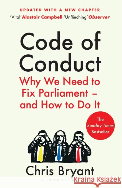 Code of Conduct: Why We Need to Fix Parliament – and How to Do It Chris Bryant 9781526663603 Bloomsbury Publishing PLC