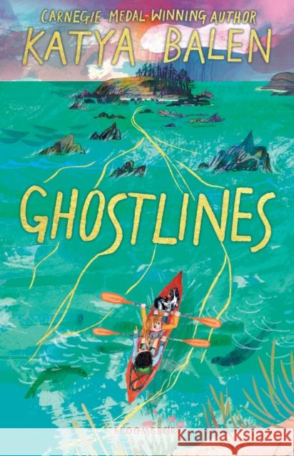 Ghostlines: A summer adventure to remember forever Katya Balen 9781526663863