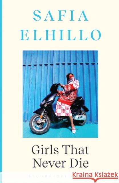 Girls that Never Die Safia Elhillo 9781526665546 Bloomsbury Publishing PLC