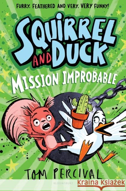 Squirrel and Duck: Mission Improbable Tom Percival 9781526665638