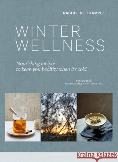 Winter Wellness: Nourishing recipes to keep you healthy when it's cold Rachel de Thample 9781526666871