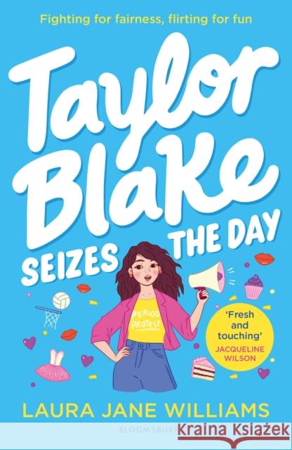 Taylor Blake Seizes the Day: The feisty and funny irresistible teen heroine Laura Jane Williams 9781526668202