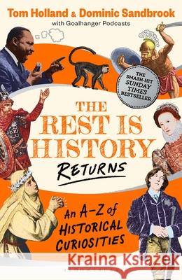 The Rest is History Returns: An A–Z of Historical Curiosities Tom Holland 9781526668677