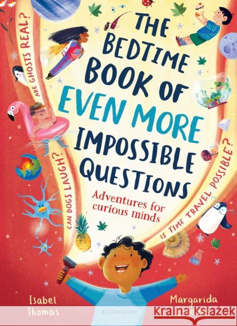 The Bedtime Book of EVEN MORE Impossible Questions: Adventures for curious minds Isabel Thomas 9781526669599 Bloomsbury Publishing PLC