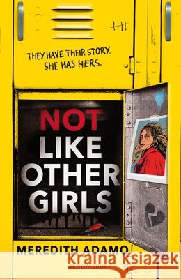 Not Like Other Girls: 'Twisty contemporary thriller' BOOKSELLER Meredith Adamo 9781526669865