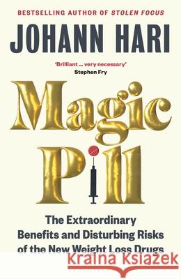 Magic Pill: The Extraordinary Benefits and Disturbing Risks of the New Weight Loss Drugs Johann Hari 9781526670144 Bloomsbury Publishing (UK)