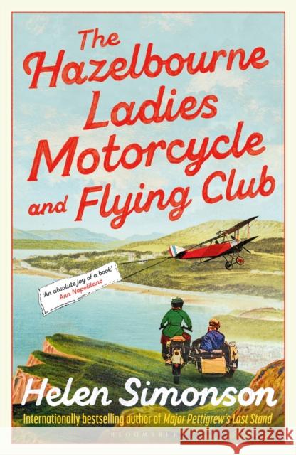 The Hazelbourne Ladies Motorcycle and Flying Club: the captivating new novel from the bestselling author of Major Pettigrew's Last Stand Helen Simonson 9781526670236 Bloomsbury Publishing PLC
