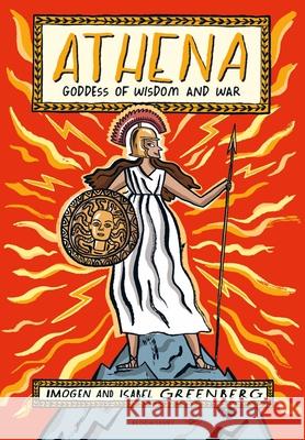 Athena: Goddess of Wisdom and War Imogen Greenberg 9781526670403