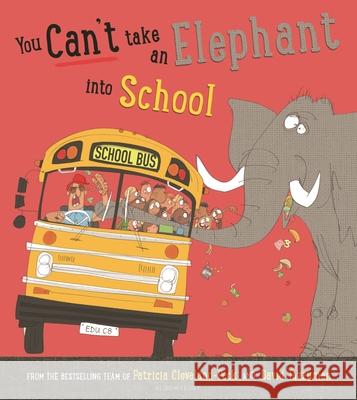 You Can't Take an Elephant Into School Patricia Cleveland-Peck David Tazzyman 9781526671493 Bloomsbury Publishing PLC