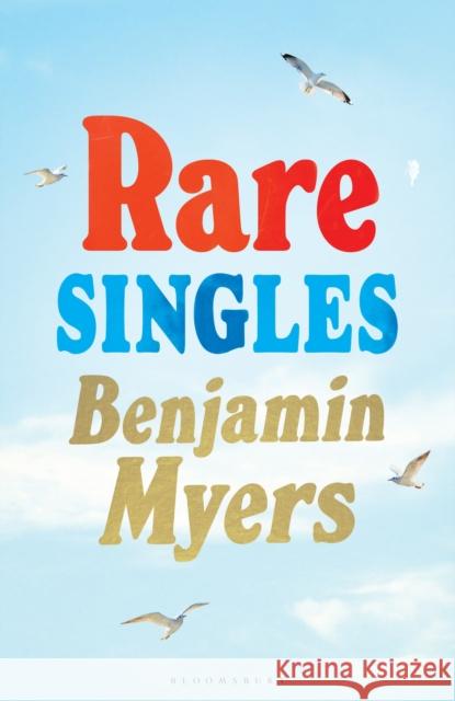 Rare Singles: ‘A heartwarming summer read’ independent.co.uk Benjamin Myers 9781526671905
