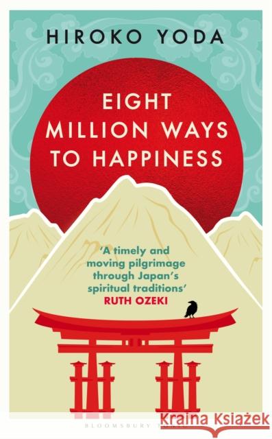 Eight Million Ways to Happiness: Wisdom from the Heart of Japan Hiroko Yoda 9781526672162