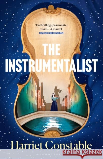 The Instrumentalist: A spellbinding debut novel that will transport you to 18th-century Venice Harriet Constable 9781526672568