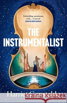 The Instrumentalist: For fans of THE MINIATURIST and THE MARRIAGE PORTRAIT Harriet Constable 9781526672568