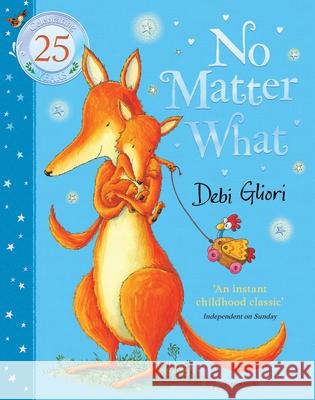 No Matter What: The Anniversary Edition Debi Gliori 9781526673343