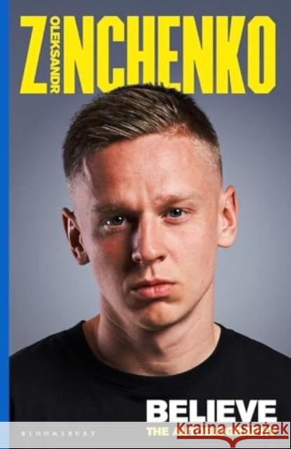 Believe: The Autobiography Oleksandr Zinchenko 9781526676054