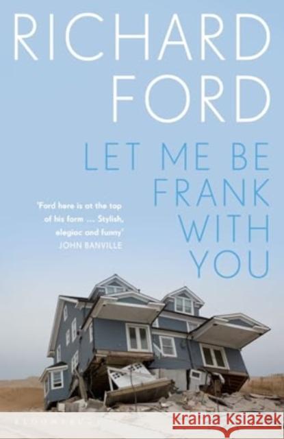 Let Me Be Frank With You: A Frank Bascombe Book Richard Ford 9781526676061 Bloomsbury Publishing PLC