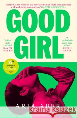 Good Girl: Shortlisted for the Women's Prize for Fiction 2025 Aria Aber 9781526679048