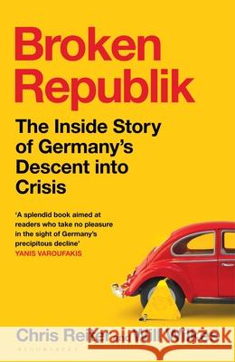 Broken Republik: The Inside Story of Germany's Descent into Crisis Wilkes, Will 9781526679185 Bloomsbury Publishing (UK)