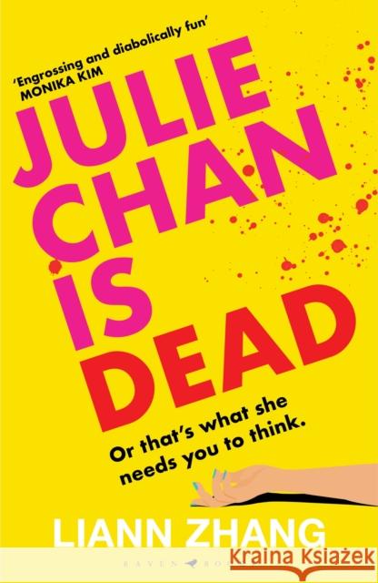 Julie Chan is Dead: 'diabolically fun' Monika Kim Zhang, Liann 9781526681843 Bloomsbury Publishing (UK)