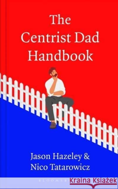 The Centrist Dad Handbook Nico Tatarowicz 9781526681997