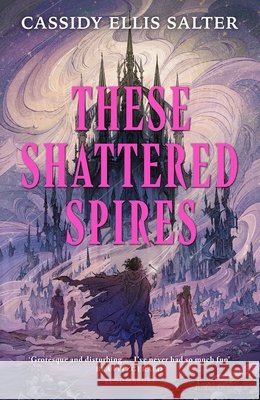 These Shattered Spires Cassidy Ellis Salter 9781526682994