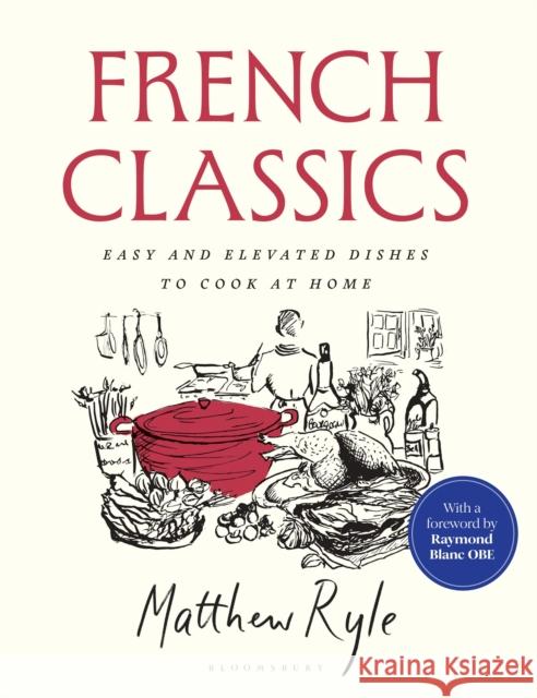 French Classics: The instant SUNDAY TIMES BESTSELLER with easy and elevated recipes to cook at home Matthew Ryle 9781526685513