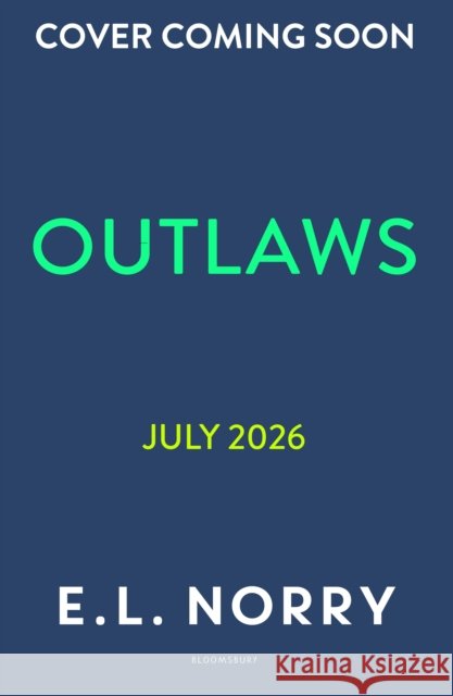 Outlaws E.L. Norry 9781526686510 Bloomsbury Publishing PLC