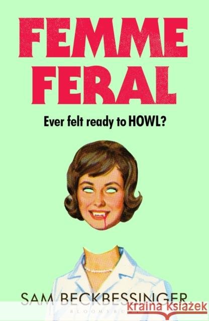 Femme Feral: OBSERVER DEBUT NOVELIST OF THE YEAR 2026 Sam Beckbessinger 9781526687876 Bloomsbury Publishing PLC