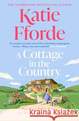A Cottage in the Country: The new heartwarming romance from the beloved #1 Sunday Times bestselling author Katie Fforde 9781526690685