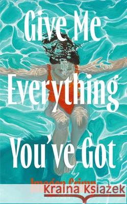 Give Me Everything You've Got Imogen Crimp 9781526691804