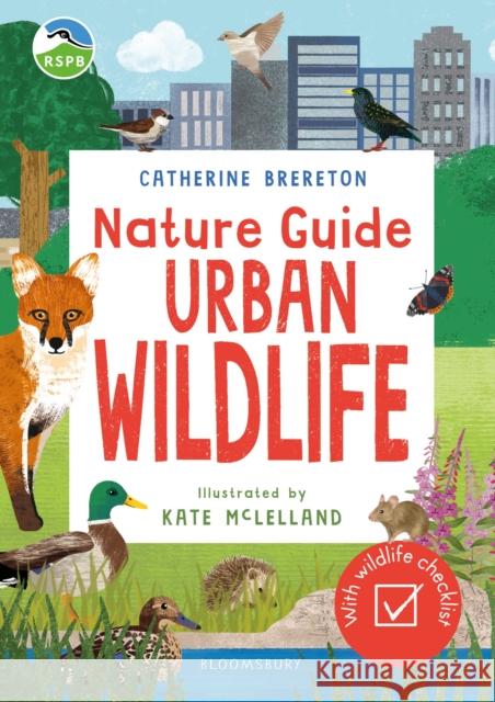 RSPB Nature Guide: Urban Wildlife Catherine Brereton 9781526692276