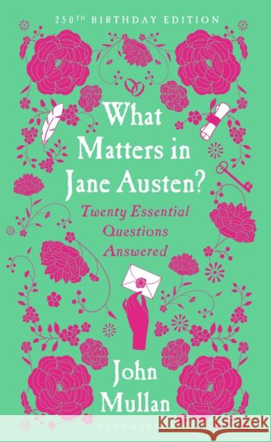 What Matters in Jane Austen?: Twenty Essential Questions Answered John Mullan 9781526693945 Bloomsbury Publishing PLC