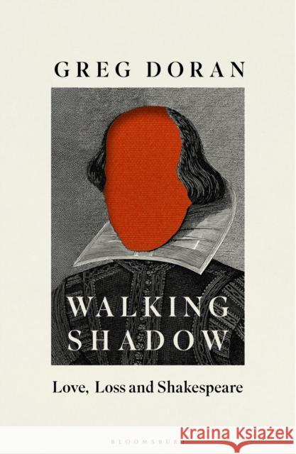 Walking Shadow: Love, Loss and Shakespeare Greg Doran 9781526694379 Bloomsbury Publishing PLC
