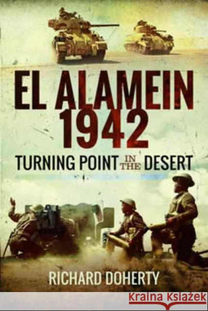 El Alamein 1942: Turning Point in the Desert Richard Doherty 9781526700797