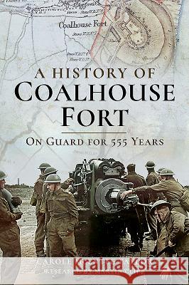A History of Coalhouse Fort: On Guard for 555 Years Carole McEntee-Taylor Martin Clift 9781526701398