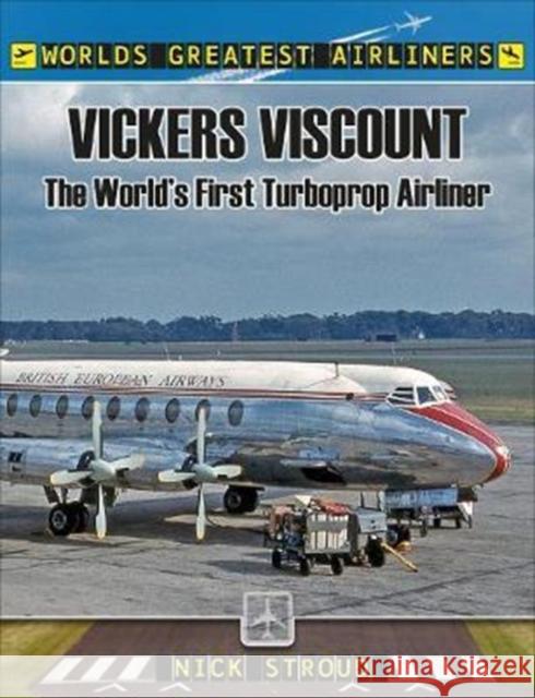 The Vickers Viscount: The World's First Turboprop Airliner Nick Stroud 9781526701954 Pen & Sword Books Ltd