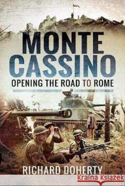 Monte Cassino: Opening the Road to Rome Richard Doherty 9781526703293