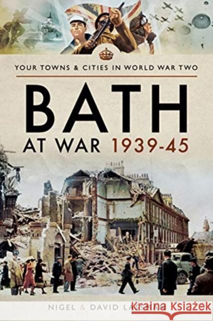 Bath at War 1939-45 David Lassman Nigel Lassman 9781526706287 Pen & Sword Books Ltd