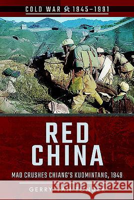 Red China: Mao Crushes Chiang's Kuomintang, 1949 Miguel Miranda 9781526708106 Pen & Sword Books